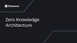 1Password's Zero Knowledge Architecture
