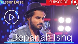 Bepanah Ishq| Yasser Desai| Bollywood songs