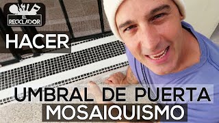 #210 Como hacer un umbral de puerta - Mosaiquismo