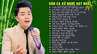Tìm Em Câu Ví Sông Lam - THANH TÀI 🎵 20 Ca Khúc Dân Ca Xứ Nghệ Được Khán Giả Bình Chọn Hay Nhất 2024