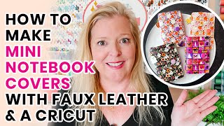 How to Make Mini Notebook Covers with Faux Leather & a Cricut