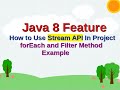 Java 8 Feature || How to Use Stream API In Real Time Project | forEach and Filter Method  Example