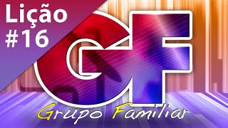 Programa Grupo Familiar - Lição 16 - #03