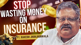 Stop Wasting Money on Insurance (ft. Rakesh Jhunjhunwala)