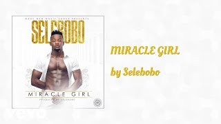 Selebobo - MIRACLE GIRL (AUDIO)