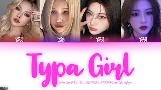 Your Girl Group - Typa Girl || 4 members || (COACHELLA VERSION) (Colored Coded Eng Lyrics)