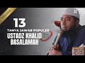 13 TANYA JAWAB POPULER USTADZ KHALID BASALAMAH