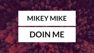 MIKEY MIKE - DOIN ME