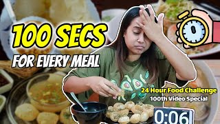 Eating every meal in 100 Secs⏲️ for 24 Hours | #100thVideoSpecial |Food Challenge🍾🎉🙌