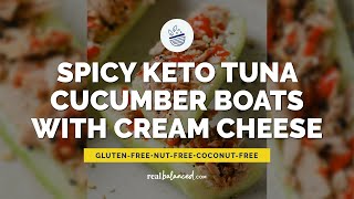 Spicy Keto Tuna Cucumber Boats With Cream Cheese