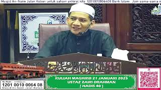 Kuliah Maghrib: Kitab Hadis 40 Oleh Ustaz Hj Zairi Drahman