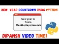 New Year Countdown in Python! Python Tutorials! Dipansh Video Time