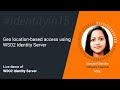 Geo location-based access using WSO2 Identity Server #Identityin15