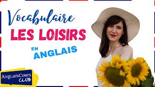 Parler de ses loisirs et centres d'intérêts en anglais