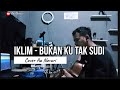 BUKAN KU TAK SUDI - IKLIM || Cover Aa Novari #aanovari #bukankutaksudi  #iklim