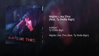kehlani- Nights Like This feat.Ty Dolla $ign (Audio)