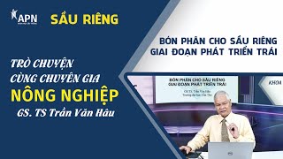 APN - BÓN PHÂN CHO SẦU RIÊNG GIAI ĐOẠN PHÁT TRIỂN TRÁI