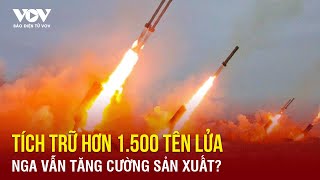 Nga tiết lộ kho tên lửa ‘khủng’, tuyên bố vẫn muốn sản xuất thêm? | Báo Điện tử VOV