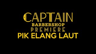 GRAND OPENING CAPTAIN BARBERSHOP PREMIERE PIK ELANG LAUT JAKARTA (CABANG KE-46)