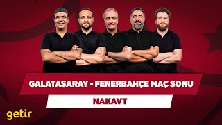 Galatasaray - Fenerbahçe Maç Sonu | Ali Ece & Onur T. & Önder Özen & Serdar Ali & Uğur K. | Nakavt