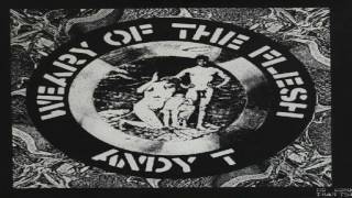 Andy T - Weary of the Flesh (Full Album)