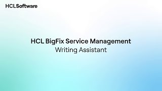 Writing Assistant | HCL BigFix Service Management Demo