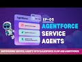 EP-05 | SALESFORCE AGENTFORCE SERVICE AGENT 🤖