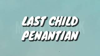 Last Child - Penantian (Lirik)