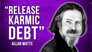 Freeing Yourself From Karma ~ Alan Watts Lecture
