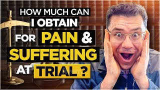 How Much Can I Obtain for Pain and Suffering At Trial? What Is My Case Worth Series