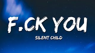 Silent Child - F**K YOU (lyrics)