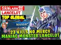 23 Kills No Mercy, Maniac Monster Lancelot [ Top Global Lancelot ] Sƙ̸¥ʟᴀʀκ㍿ - Mobile Legends Build