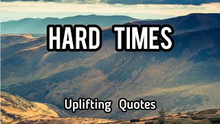 Uplifting Quotes When Passing Through Hard Times #quotes