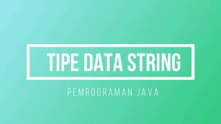 TIPE DATA STRING DI PEMROGRAMAN JAVA