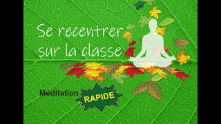 Se recentrer sur la classe - Méditation guidée rapide - Pour enfants