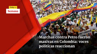 Marchas contra Petro FUERON MASIVAS en Colombia: voces políticas reaccionan | Vicky en Semana