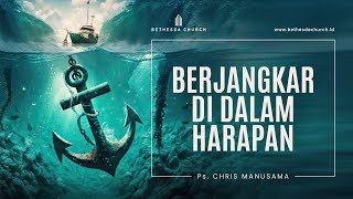 Ps. Chris Manusama - Berjangkar Di Dalam Harapan