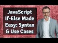 JavaScript If-Else Made Easy: Syntax & Use Cases