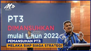 Pemansuhan PT3: Melaka Siap Siaga Strategi