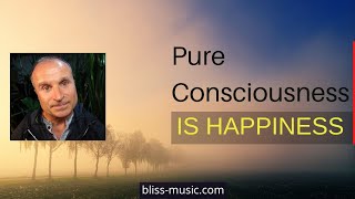 Pure Awareness is Infinite Happiness | Consciousness Liberated from All Sense of \