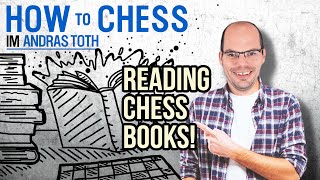 The Right Way to Read Chess Books - IM Andras Toth