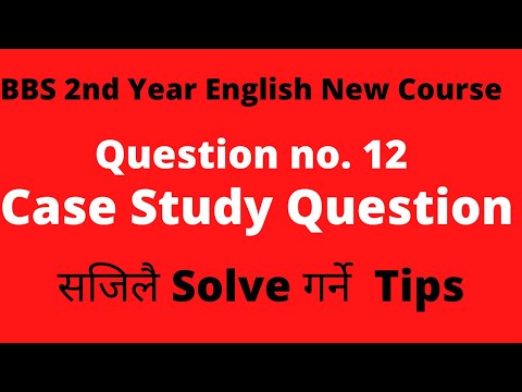 Case Study Question (Q. N. 12) Solving Tips || BBS 2nd Year English New ...