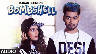 Karan Sehmbi: Bombshell (Full Audio Song) | Sara Gurpal, Preet Hundal | "Punjabi Songs 2017"
