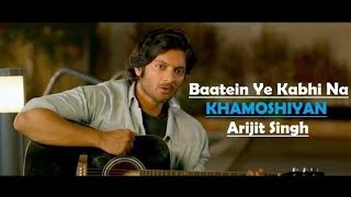 Baatein Ye Kabhi na full song | Arjit Singh | Khamoshiyan | Ali Fazal | Sapna | Jeet Gannguli