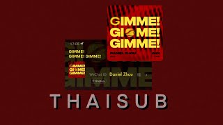 [THAISUB] GIMME! GIMME! GIMME! - ZhouKeyu (Daniel Zhou) feat. GIGI