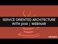 Service Oriented Architecture with JAVA | Edureka