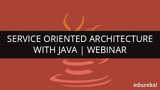 Service Oriented Architecture with JAVA | Edureka