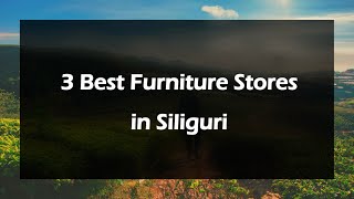 3 Best Furniture stores in Siliguri, West Bengal 2025 | Furniture shops