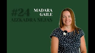 #24 Aizkadra sejas: Madara Gaile