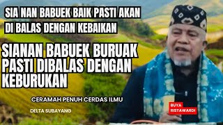 Sianan Babuek Baik Pasti di Balas Kebaikan ,Begitu Pun Sebaliknya Ceramah Buya Ristawardi dt marajo